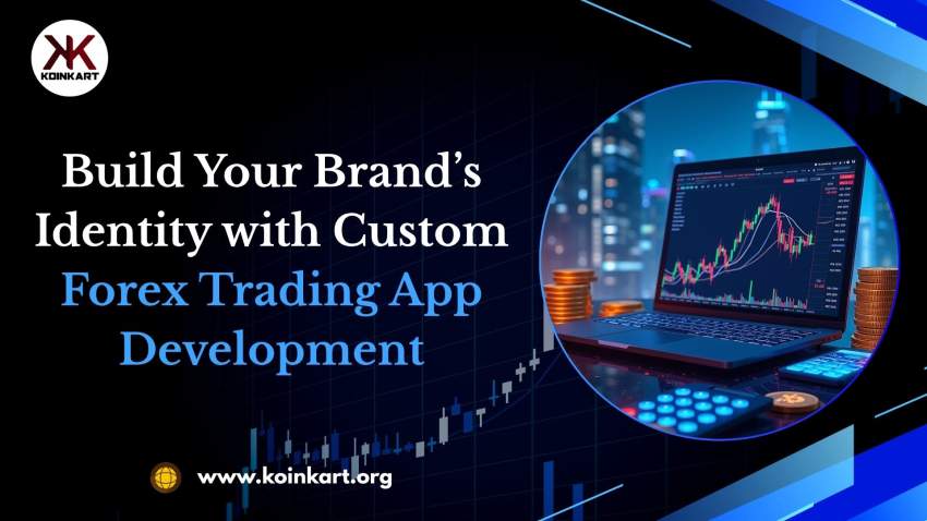 Build Your Brand’s Identity with Custom Forex Trading App Development